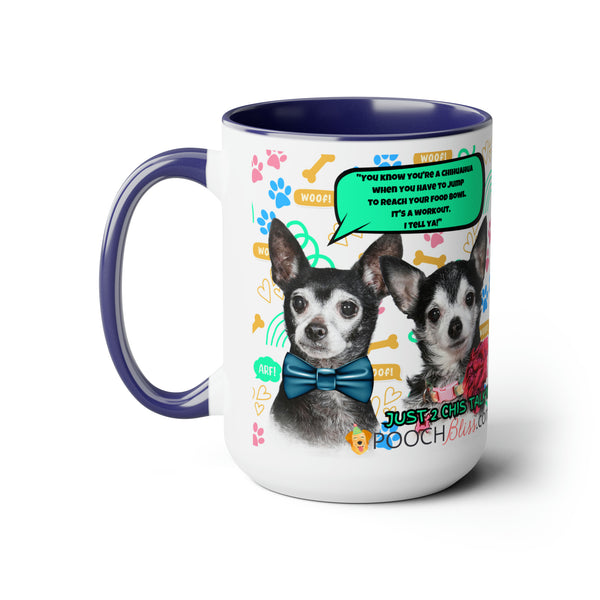 "You know you're a Chihuahua when you have to jump to reach your food bowl. It's a workout, I tell ya!" Sarcastic Two Chi's Talking  Two-Tone Coffee Mugs, 15oz for Dog Lovers