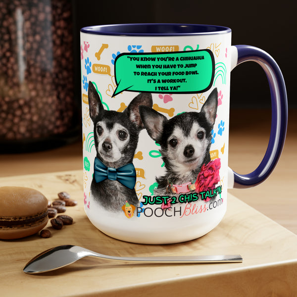 "You know you're a Chihuahua when you have to jump to reach your food bowl. It's a workout, I tell ya!" Sarcastic Two Chi's Talking  Two-Tone Coffee Mugs, 15oz for Dog Lovers