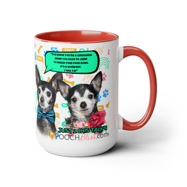 "You know you're a Chihuahua when you have to jump to reach your food bowl. It's a workout, I tell ya!" Sarcastic Two Chi's Talking  Two-Tone Coffee Mugs, 15oz for Dog Lovers