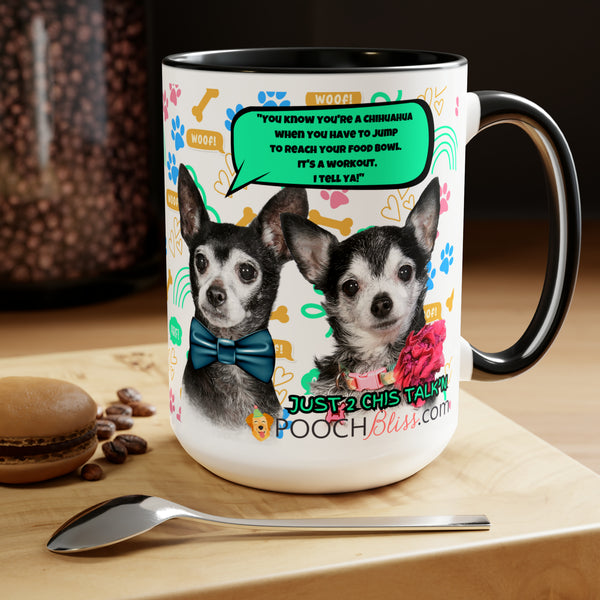 "You know you're a Chihuahua when you have to jump to reach your food bowl. It's a workout, I tell ya!" Sarcastic Two Chi's Talking  Two-Tone Coffee Mugs, 15oz for Dog Lovers
