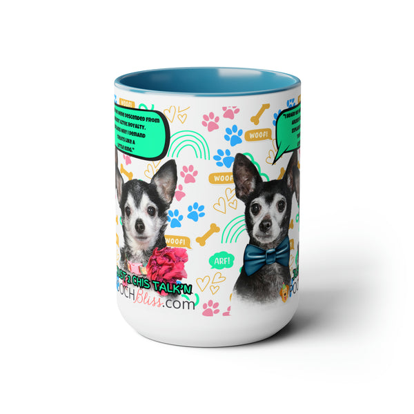 "I heard we were descended from ancient Aztec royalty. Explains why I demand treats like a little king." Two Chi's Talking Sarcastic Two-Tone Coffee Mugs, 15oz for Dog Lovers
