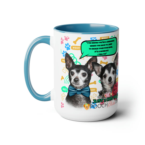 "You know you're a Chihuahua when you have to jump to reach your food bowl. It's a workout, I tell ya!" Sarcastic Two Chi's Talking  Two-Tone Coffee Mugs, 15oz for Dog Lovers