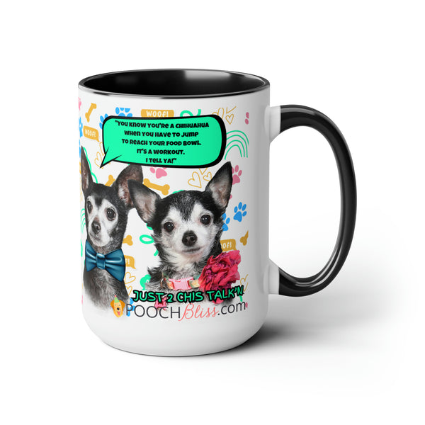 "You know you're a Chihuahua when you have to jump to reach your food bowl. It's a workout, I tell ya!" Sarcastic Two Chi's Talking  Two-Tone Coffee Mugs, 15oz for Dog Lovers
