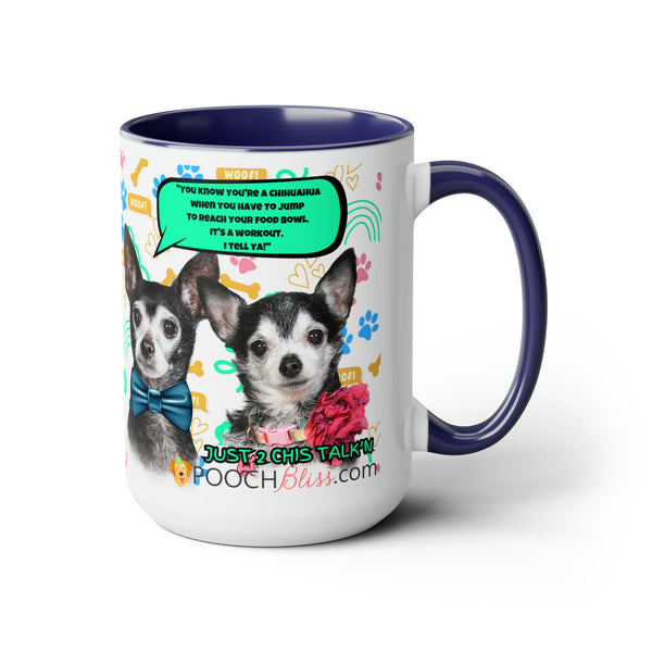 "You know you're a Chihuahua when you have to jump to reach your food bowl. It's a workout, I tell ya!" Sarcastic Two Chi's Talking  Two-Tone Coffee Mugs, 15oz for Dog Lovers