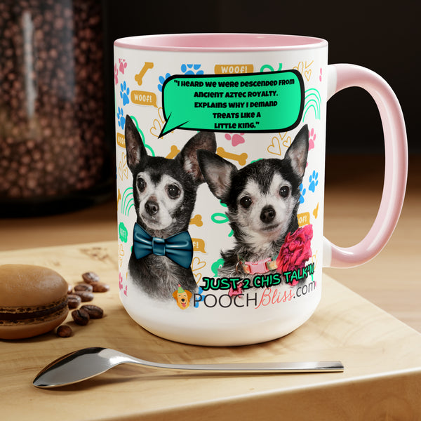 "I heard we were descended from ancient Aztec royalty. Explains why I demand treats like a little king." Two Chi's Talking Sarcastic Two-Tone Coffee Mugs, 15oz for Dog Lovers