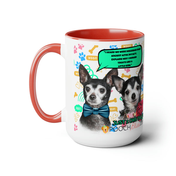"I heard we were descended from ancient Aztec royalty. Explains why I demand treats like a little king." Two Chi's Talking Sarcastic Two-Tone Coffee Mugs, 15oz for Dog Lovers