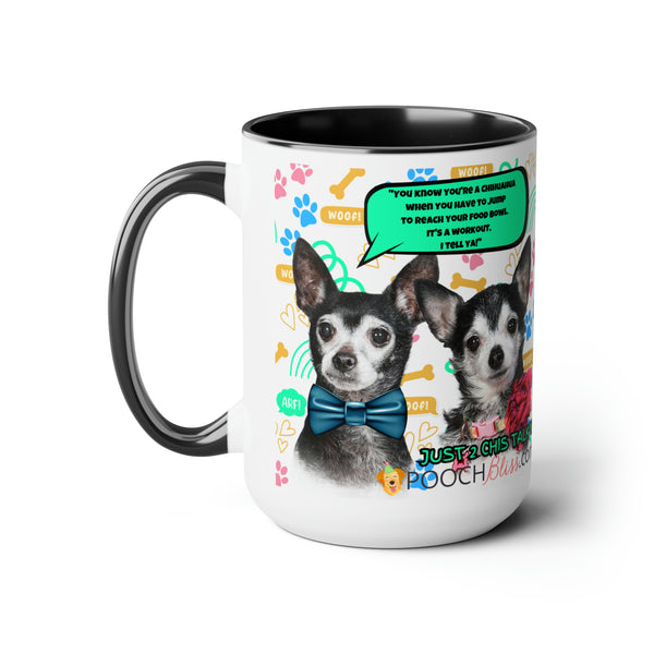 "You know you're a Chihuahua when you have to jump to reach your food bowl. It's a workout, I tell ya!" Sarcastic Two Chi's Talking  Two-Tone Coffee Mugs, 15oz for Dog Lovers