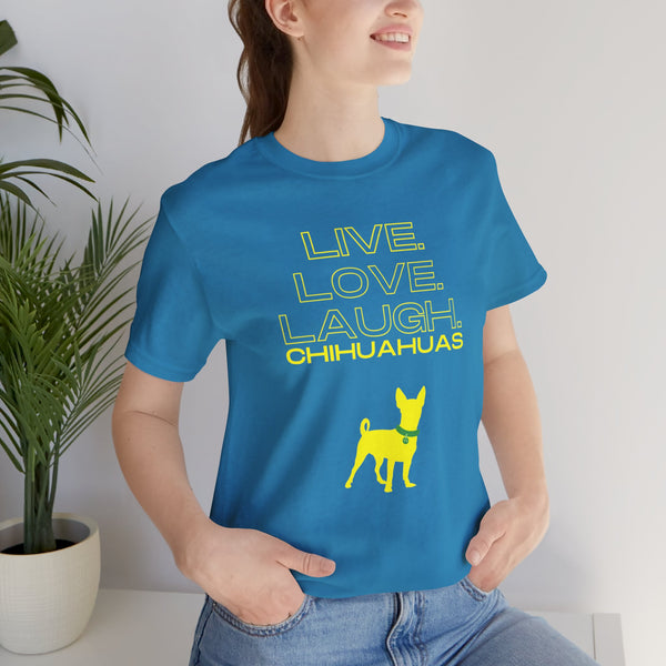 Live Love Laugh Chihuahuas Unisex Jersey Tee