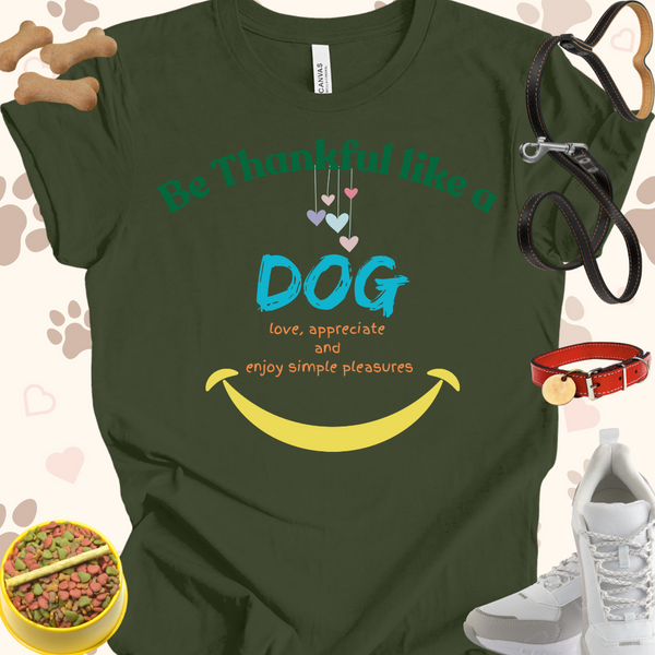 Be Thankful like a Dog Unisex Jersey Short Sleeve Tee T-Shirt