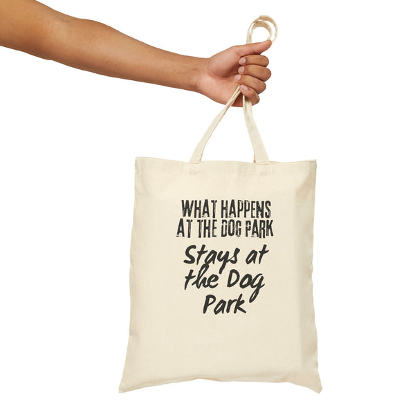 What Happens at the Dog Park Stays at the Dog Park Cotton Canvas Tote Bag