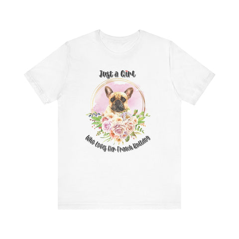 Just a Girl Who Loves Her French Bulldog Unisex Jersey T-shirt