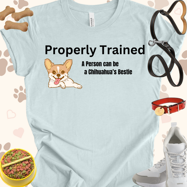 Properly Trained A Person Can Be a Chihuahua's Bestie Unisex Jersey Short Sleeve Tee T-Shirt