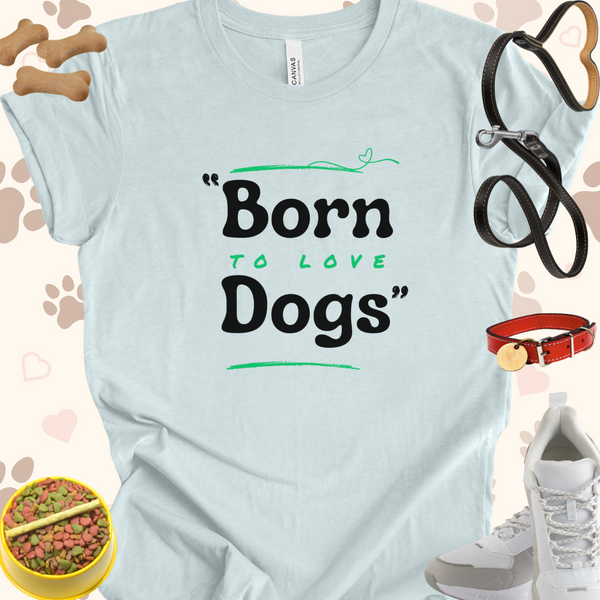 Born To Love Dogs Unisex Jersey Short Sleeve Tee