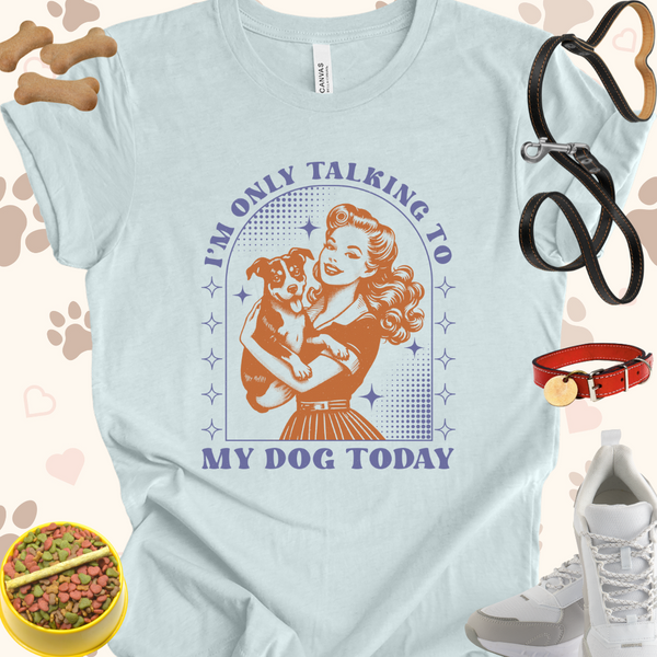 Retro I'm Only Talking to My Dog Today Unisex Jersey T-shirt