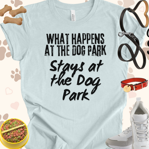 What Happens at the Dog Park Unisex Jersey Short Sleeve Tee T-Shirt