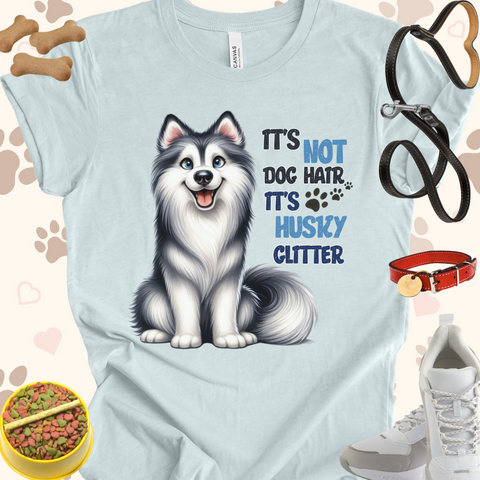 It's not Dog Hair It's Husky Glitter Cartoon Unisex Jersey T-shirt