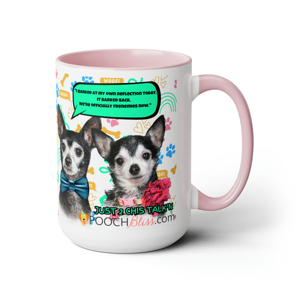 "I barked at my own reflection today. It barked back. We're officially frenemies now." Sarcastic Two Chi's Talking  Two-Tone Coffee Mugs, 15oz for Dog Lovers
