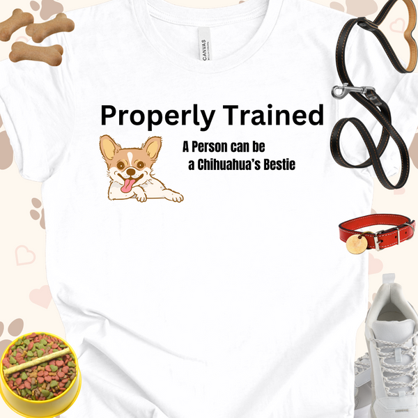 Properly Trained A Person Can Be a Chihuahua's Bestie Unisex Jersey Short Sleeve Tee T-Shirt