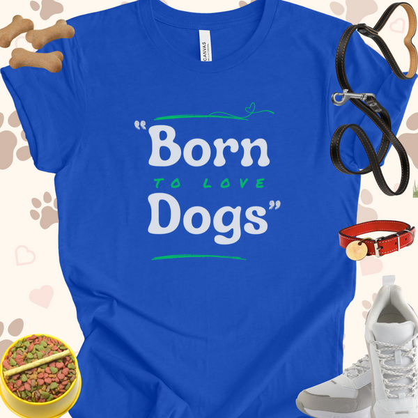 Born To Love Dogs Unisex Jersey Short Sleeve Tee