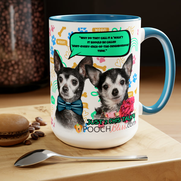 "Why do they call it a 'walk'? It should be called 'sniff-every-inch-of-the-neighborhood' time." Two Chi's Talking Sarcastic Two-Tone Coffee Mugs, 15oz for Dog Lovers