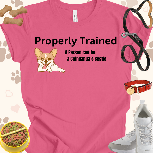 Properly Trained A Person Can Be a Chihuahua's Bestie Unisex Jersey Short Sleeve Tee T-Shirt