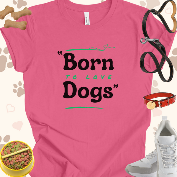 Born To Love Dogs Unisex Jersey Short Sleeve Tee