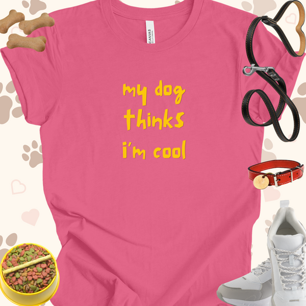 My Dog Thinks I'm Cool Unisex Jersey T-shirt