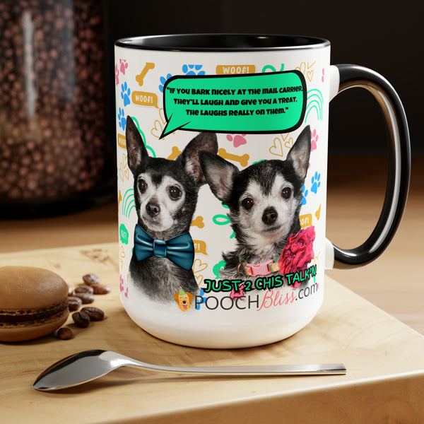 "If you bark nicely at the mail carrier. They’ll laugh and give you a treat. The Laughs really on them." Two Chi's Talking Sarcastic Two-Tone Coffee Mugs, 15oz for Dog Lovers