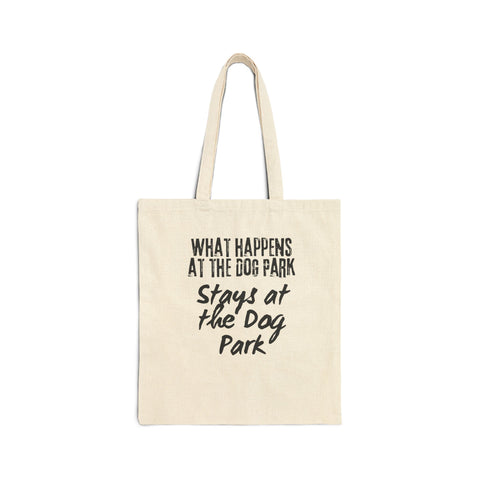 What Happens at the Dog Park Stays at the Dog Park Cotton Canvas Tote Bag