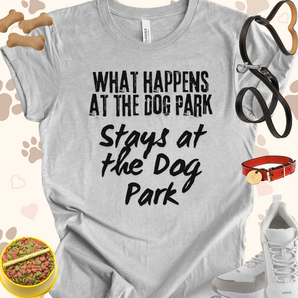 What Happens at the Dog Park Unisex Jersey Short Sleeve Tee T-Shirt