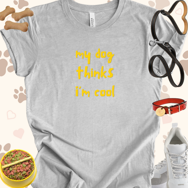 My Dog Thinks I'm Cool Unisex Jersey T-shirt