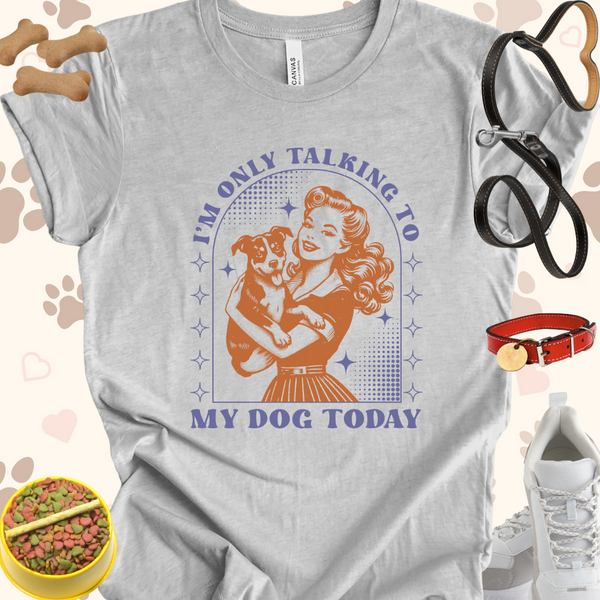 Retro I'm Only Talking to My Dog Today Unisex Jersey T-shirt