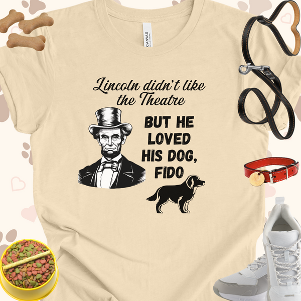 Lincoln didn't like Theatre but loved his dog Fido Unisex Jersey Short Sleeve Gift for History Buffs and Dog Lovers