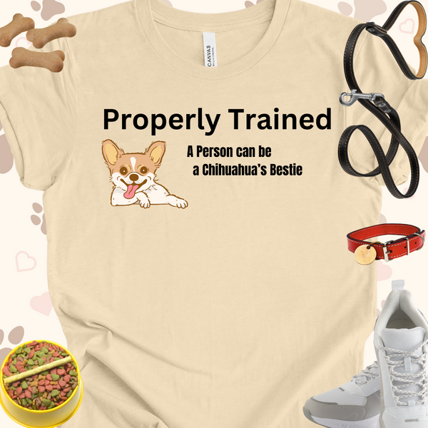 Properly Trained A Person Can Be a Chihuahua's Bestie Unisex Jersey Short Sleeve Tee T-Shirt