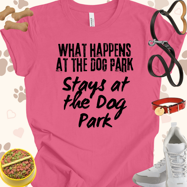 What Happens at the Dog Park Unisex Jersey Short Sleeve Tee T-Shirt