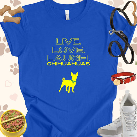 Live Love Laugh Chihuahuas Unisex Jersey Tee