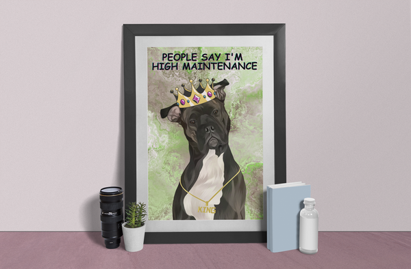 Printable Poster Wall Art Pitbull Vector with Cartoon King Crown "People Say I'm High Maintenance"