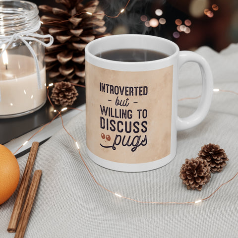 "Introverted but willing to discuss pugs" with pug Mug 11oz
