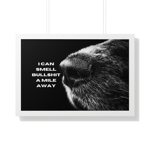 Black and White Dog Nose I Can Smell Bull* a Mile Away Framed Horizontal Poster