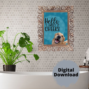 Hello Sweet Cheeks with Smiling Retriever Funny Bathroom Digital Printable Download Wall Art