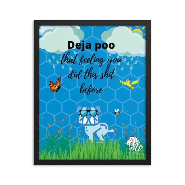 "Deja poo that feeling you did this *hit before" funny dog cartoon framed poster