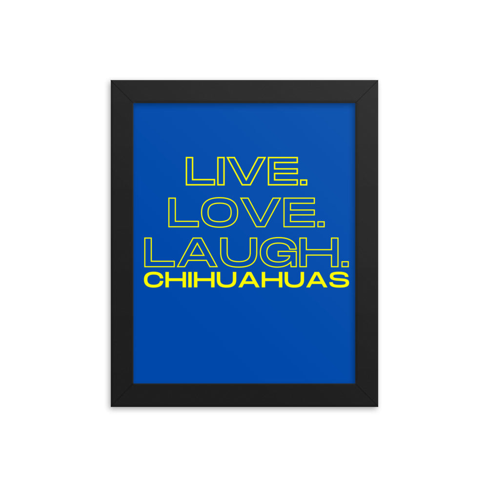Live Love Laugh Chihuahuas Yellow Words on Blue Framed poster