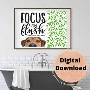 Funny Bathroom Humor with Dog "Focus Aim Flush" Digital Download Printable Wall Art