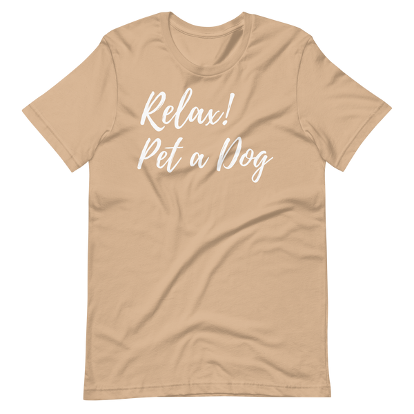 Relax! Pet a Dog Short-Sleeve Unisex T-Shirt